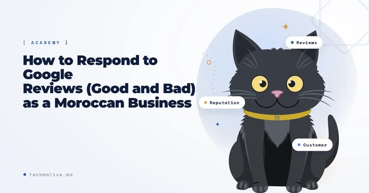 How to Respond to Google Reviews (Good and Bad) as a Moroccan Business