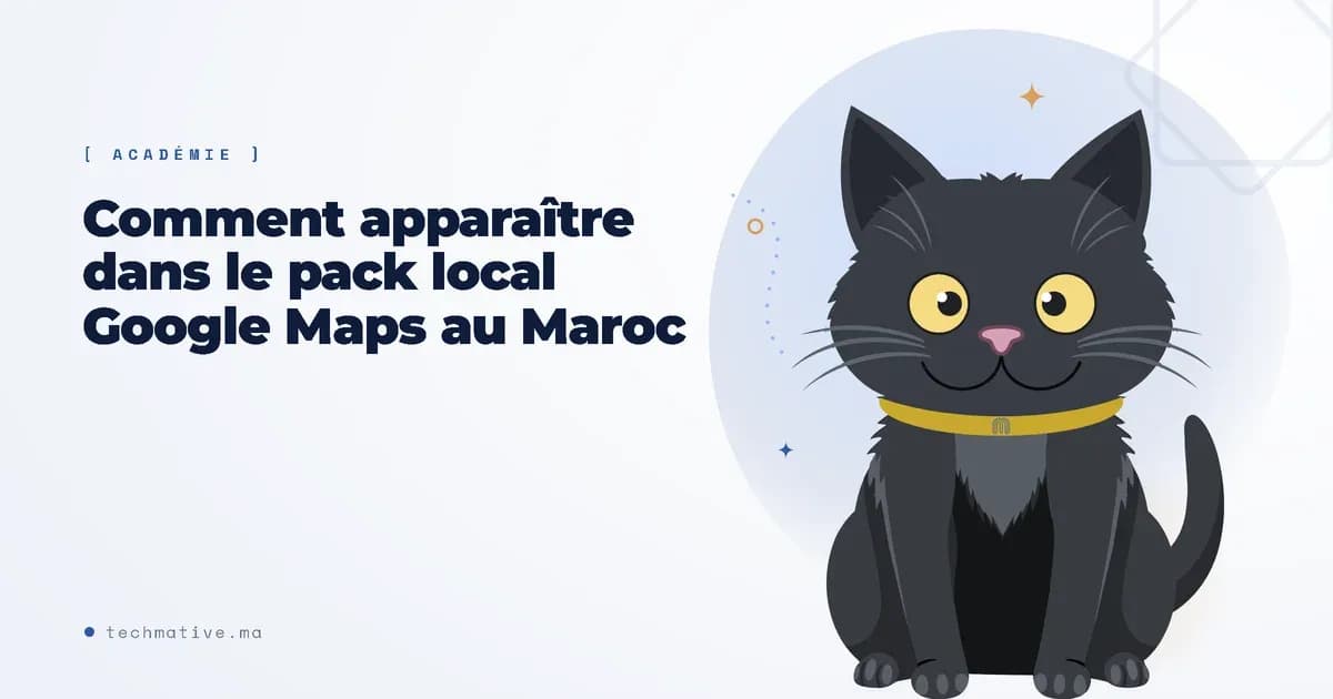 Comment apparaître dans le pack local Google Maps au Maroc — le guide complet