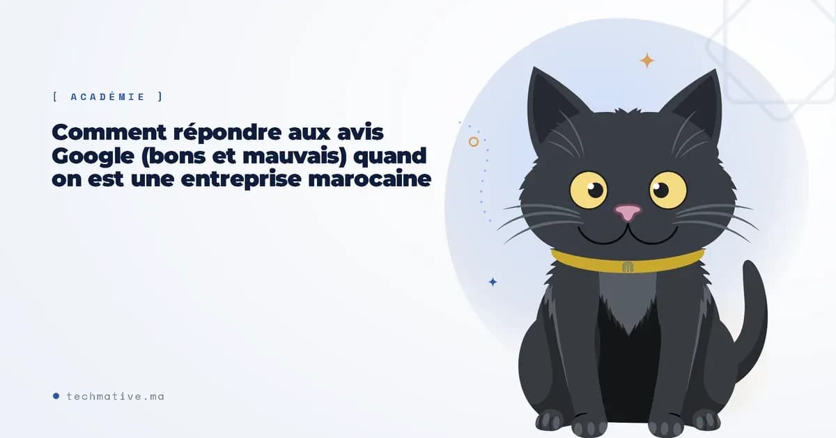 Comment répondre aux avis Google (bons et mauvais) quand on est une entreprise marocaine