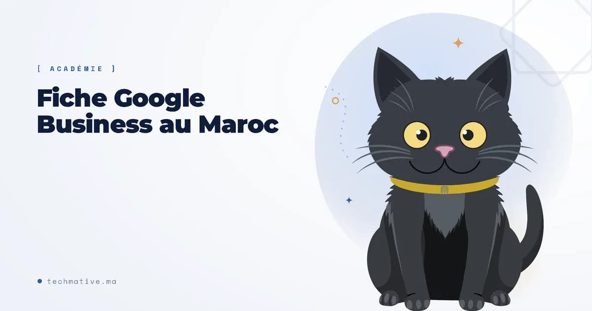 Fiche Google Business au Maroc : la vitrine gratuite qui vous fait trouver en premier